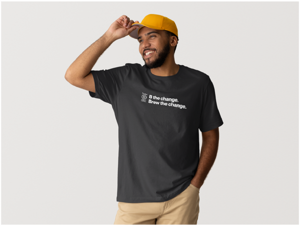 B the Change. Brew the Change.™ Tee