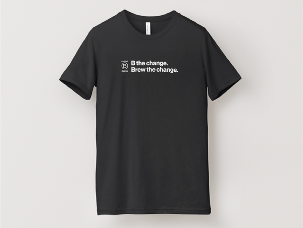 B the Change. Brew the Change.™ Tee